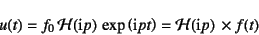 \begin{displaymath}
u(t)=f_0 {\cal H}(\mbox{i}p) \exp\left(\mbox{i}pt\right)
= {\cal H}(\mbox{i}p) \times f(t)
\end{displaymath}