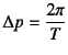 $\Delta p=\dfrac{2\pi}{T}$