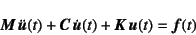 \begin{displaymath}
\fat{M} \ddot{\fat{u}}(t)+\fat{C} \dot{\fat{u}}(t)
+\fat{K} \fat{u}(t)=\fat{f}(t)
\end{displaymath}