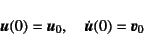 \begin{displaymath}
\fat{u}(0)=\fat{u}_0, \quad \dot{\fat{u}}(0)=\fat{v}_0
\end{displaymath}