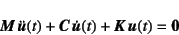 \begin{displaymath}
\fat{M} \ddot{\fat{u}}(t)+\fat{C} \dot{\fat{u}}(t)
+\fat{K} \fat{u}(t)=\fat{0}
\end{displaymath}