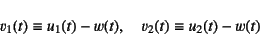 \begin{displaymath}
v_1(t)\equiv u_1(t)-w(t), \quad v_2(t)\equiv u_2(t)-w(t)
\end{displaymath}