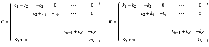 $\displaystyle \fat{C}\equiv\left(\begin{array}{ccccc}
c_1+c_2 & -c_2 & 0 & \cdo...
...1}+k_N & -k_N \\
\multicolumn{2}{l}{\mbox{Symm.}} & & & k_N
\end{array}\right)$