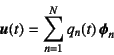 \begin{displaymath}
\fat{u}(t)=\sum_{n=1}^N q_n(t) \fat{\phi}_n
\end{displaymath}