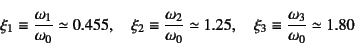 \begin{displaymath}
\xi_1\equiv \dfrac{\omega_1}{\omega_0}\simeq 0.455, \quad
\x...
... 1.25, \quad
\xi_3\equiv \dfrac{\omega_3}{\omega_0}\simeq 1.80
\end{displaymath}