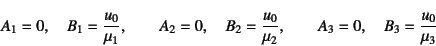 \begin{displaymath}
A_1=0, \quad B_1=\dfrac{u_0}{\mu_1}, \qquad
A_2=0, \quad B_2=\dfrac{u_0}{\mu_2}, \qquad
A_3=0, \quad B_3=\dfrac{u_0}{\mu_3}
\end{displaymath}