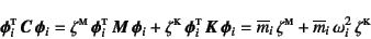 \begin{displaymath}
\fat{\phi}_i\supersc{t} \fat{C} \fat{\phi}_i
=\zeta\supers...
...\zeta\supersc{m}
+\overline{m}_i \omega_i^2 \zeta\supersc{k}
\end{displaymath}