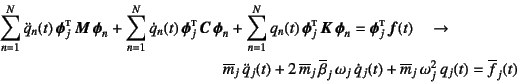 \begin{eqnarray*}
&&\sum_{n=1}^N \ddot{q}_n(t) \fat{\phi}_j\supersc{t} \fat{M}...
...ot{q}_j(t)
+\overline{m}_j \omega_j^2 q_j(t)=\overline{f}_j(t)
\end{eqnarray*}