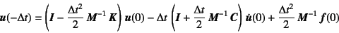 \begin{displaymath}
\fat{u}(-\Delta t)=
\left(\fat{I}
-\dfrac{\Delta t^2}{2} ...
...{\fat{u}}(0)
+\dfrac{\Delta t^2}{2} \fat{M}^{-1} \fat{f}(0)
\end{displaymath}