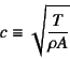 \begin{displaymath}
c\equiv\sqrt{\dfrac{T}{\rho A}}
\end{displaymath}