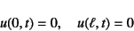 \begin{displaymath}
u(0,t)=0, \quad u(\ell,t)=0
\end{displaymath}