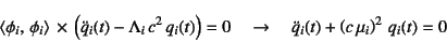 \begin{displaymath}
\left\langle \phi_i,  \phi_i\right\rangle \times 
\left(...
...\quad\to\quad
\ddot{q}_i(t)+\left(c \mu_i\right)^2 q_i(t)=0
\end{displaymath}