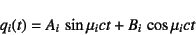 \begin{displaymath}
q_i(t)=A_i \sin \mu_i ct+B_i \cos \mu_i ct
\end{displaymath}