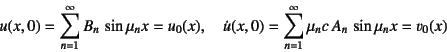 \begin{displaymath}
u(x,0)=\sum_{n=1}^\infty B_n   \sin \mu_n x=u_0(x), \quad
\dot{u}(x,0)=\sum_{n=1}^\infty \mu_n c A_n \sin \mu_n x=v_0(x)
\end{displaymath}