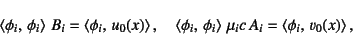 \begin{displaymath}
\left\langle \phi_i,  \phi_i\right\rangle B_i
=\left\lang...
...u_i c A_i
=\left\langle \phi_i,  v_0(x)\right\rangle, \quad
\end{displaymath}