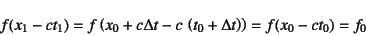 \begin{displaymath}
f(x_1-ct_1)=f\left(x_0+c\Delta t-c \left(t_0+\Delta t\right)\right)
=f(x_0-ct_0)=f_0
\end{displaymath}