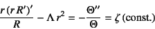 \begin{displaymath}
\dfrac{r\left(r R'\right)'}{R}-\Lambda r^2=-\dfrac{\Theta''}{\Theta}
=\zeta (\mbox{const.})
\end{displaymath}