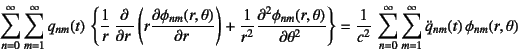 \begin{displaymath}
\sum_{n=0}^\infty \sum_{m=1}^\infty q_{nm}(t) 
\left\{\fra...
...infty \sum_{m=1}^\infty \ddot{q}_{nm}(t) 
\phi_{nm}(r,\theta)
\end{displaymath}