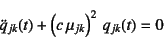 \begin{displaymath}
\ddot{q}_{jk}(t)+\left(c \mu_{jk}\right)^2 q_{jk}(t)=0
\end{displaymath}