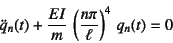 \begin{displaymath}
\ddot{q}_n(t)+\dfrac{EI}{m} \left(\dfrac{n\pi}{\ell}\right)^4 q_n(t)=0
\end{displaymath}