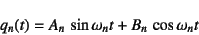 \begin{displaymath}
q_n(t)=A_n \sin\omega_n t+B_n \cos\omega_n t
\end{displaymath}