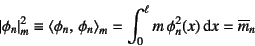 \begin{displaymath}
\left\vert\phi_n\right\vert^2_m\equiv
\left\langle \phi_n,...
...\rangle_m =
\int_0^\ell m \phi^2_n(x) \dint x=\overline{m}_n
\end{displaymath}