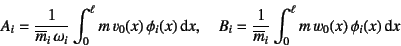 \begin{displaymath}
A_i=\dfrac{1}{\overline{m}_i \omega_i}
\int_0^\ell m v_0...
...c{1}{\overline{m}_i}
\int_0^\ell m w_0(x) \phi_i(x) \dint x
\end{displaymath}