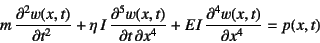 \begin{displaymath}
m \D[2]{w(x,t)}{t}
+\eta I \D[5][4][x]{w(x,t)}{t}
+EI \D[4]{w(x,t)}{x}=p(x,t)
\end{displaymath}