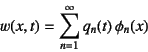 \begin{displaymath}
w(x,t)=\sum_{n=1}^\infty q_n(t) \phi_n(x)
\end{displaymath}