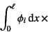 \begin{displaymath}
\int_0^\ell \phi_i \dint x \times
\end{displaymath}