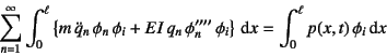 \begin{displaymath}
\sum_{n=1}^\infty \int_0^\ell \left\{
m \ddot{q}_n \phi_n...
...n \phi_i \right\}\dint x=
\int_0^\ell p(x,t) \phi_i \dint x
\end{displaymath}