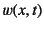 $\displaystyle w(x,t)$