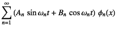 $\displaystyle \sum_{n=1}^\infty
\left(A_n \sin\omega_n t+B_n \cos\omega_n t\right) \phi_n(x)$