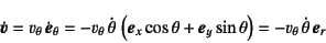 \begin{displaymath}
\dot{\fat{v}}=v_\theta \dot{\fat{e}}_\theta
=-v_\theta \d...
...+\fat{e}_y\sin\theta\right)
=-v_\theta \dot\theta \fat{e}_r
\end{displaymath}