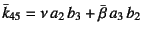 $\bar{k}_{45}=\nu a_2 b_3+\bar{\beta} a_3 b_2$