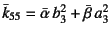 $\bar{k}_{55}=\bar{\alpha} b_3^2+\bar{\beta} a_3^2$