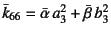 $\bar{k}_{66}=\bar{\alpha} a_3^2+\bar{\beta} b_3^2$