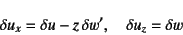 \begin{displaymath}
\delta u_x=\delta u- z  \delta w', \quad
\delta u_z= \delta w
\end{displaymath}