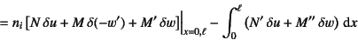 \begin{displaymath}
=n_i\left[N \delta u+M \delta (-w')+M' \delta w\right] \B...
...}
-\int_0^\ell \left(N' \delta u+M'' \delta w\right)\dint x
\end{displaymath}