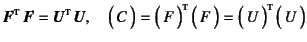 $\displaystyle \fat{F}\supersc{t} \fat{F}=\fat{U}\supersc{t} \fat{U}, \quad
\matrx{C}=\matrx*{F} \matrx{F}
=\matrx*{U} \matrx{U}$