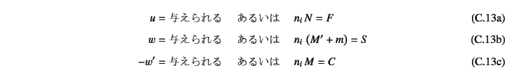 \begin{manyeqns}
u=\mbox{^}\quad&\mbox{邢}&\quad n_i N=F \\
w=\...
...)=S \\
-w'=\mbox{^}\quad&\mbox{邢}&\quad n_i M=C
\end{manyeqns}