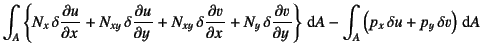 $\displaystyle \int_A \left\{
N_x \delta\D{u}{x}+N_{xy} \delta\D{u}{y}+
N_{xy}...
...{v}{y} \right\}\dint A
- \int_A \left(p_x \delta u+p_y \delta v\right)\dint A$