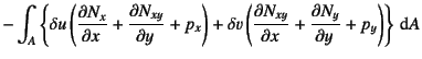 $\displaystyle -\int_A\left\{
\delta u\left( \D{N_x}{x}+\D{N_{xy}}{y}+p_x \right)
+ \delta v\left( \D{N_{xy}}{x}+\D{N_y}{y}+p_y \right) \right\}\dint A$