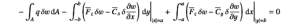 $\displaystyle \qquad\mbox{} - \int_A q \delta w \dint A
- \left.\int_{-b}^b \l...
...- \overline{C}_y \delta\D{w}{y}
\right)\dint x \right\vert _{\vert y\vert=b}=0$