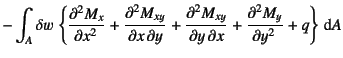 $\displaystyle - \int_A \delta w  \left\{
\D[2]{M_x}{x}+\D[2][1][y]{M_{xy}}{x}+
\D[2][1][x]{M_{xy}}{y}+\D[2]{M_y}{y} + q \right\}\dint A$