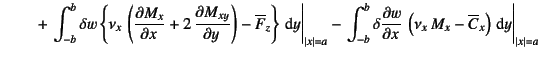 $\displaystyle \qquad\mbox{} + \left.\int_{-b}^b \delta w \left\{
\nu_x \left(\...
...left(
\nu_x  M_x - \overline{C}_x \right)\dint y \right\vert _{\vert x\vert=a}$