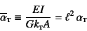 \begin{displaymath}
\overline{\alpha}\subsc{t}\equiv\dfrac{EI}{Gk\subsc{t}A}
=\...
...ha\subsc{t}
\index{=alphabart@$\overline{\alpha}\subsc{t}$}%
\end{displaymath}