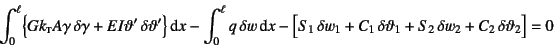 \begin{displaymath}
\int_0^\ell \bigl\{Gk\subsc{t}A\gamma \delta\gamma
+EI\va...
...\vartheta_1+
S_2 \delta w_2+C_2 \delta\vartheta_2\bigr]=0
\end{displaymath}