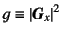 $g\equiv\left\vert\fat{G}_x\right\vert^2$