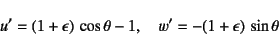 \begin{displaymath}
u'=(1+\epsilon) \cos\theta-1, \quad
w'= -(1+\epsilon) \sin\theta
\end{displaymath}